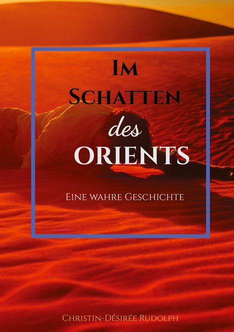 Christin-Désirée Rudolph: Im Schatten Des Orients, Buch