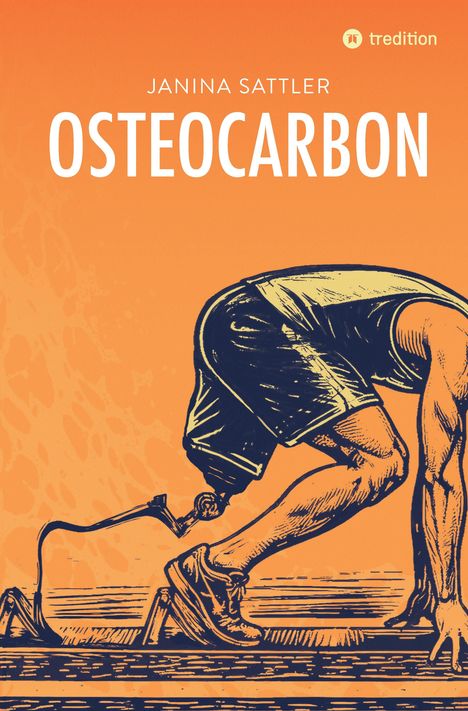 „JANINA SATTLER OSTEOcarbon“, „tredition“; Illustration eines startenden Läufers mit Beinprothese.