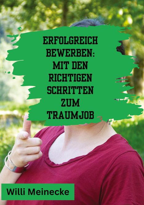 Willi Meinecke: Erfolgreich bewerben: Mit den richtigen Schritten zum Traumjob, Buch