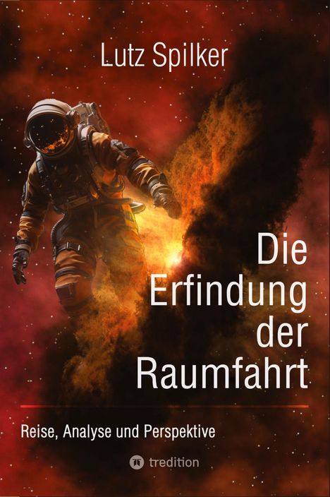Lutz Spilker: Die Erfindung der Raumfahrt, Buch