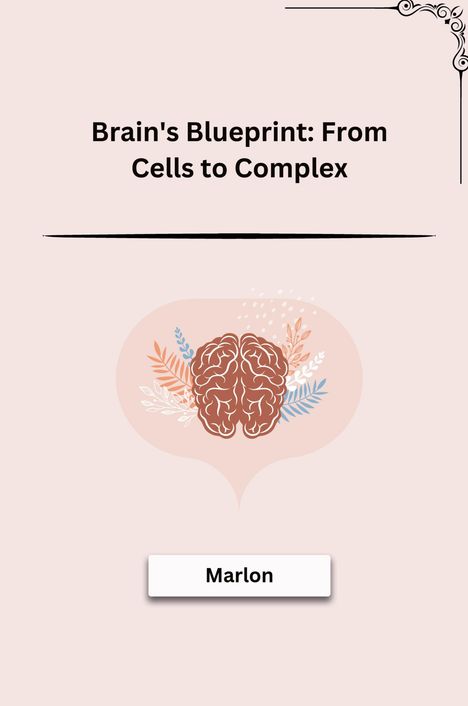 Marlon: Brain's Blueprint: From Cells to Complex, Buch