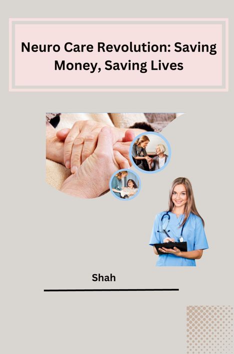 Shah: Neuro Care Revolution: Saving Money, Saving Lives, Buch