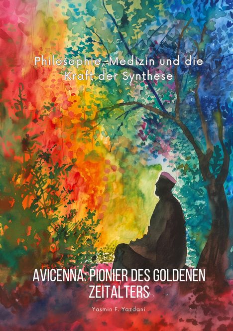 Yasmin F. Yazdani: Avicenna: Pionier des Goldenen Zeitalters, Buch