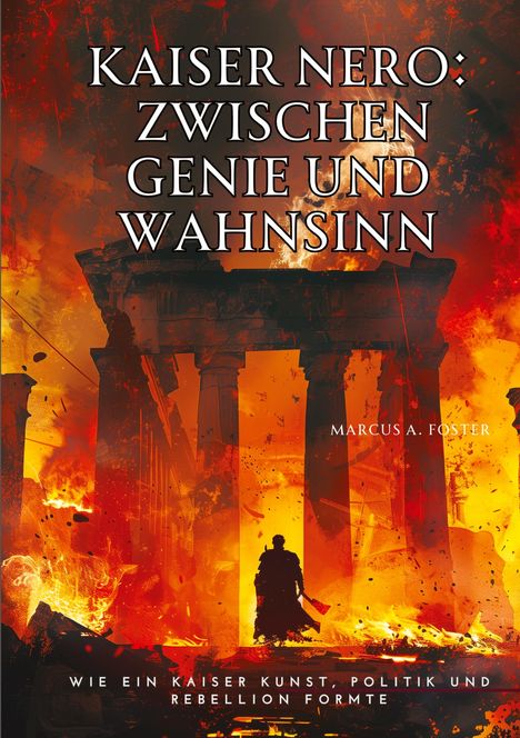 Marcus A. Foster: Kaiser Nero: Zwischen Genie und Wahnsinn, Buch