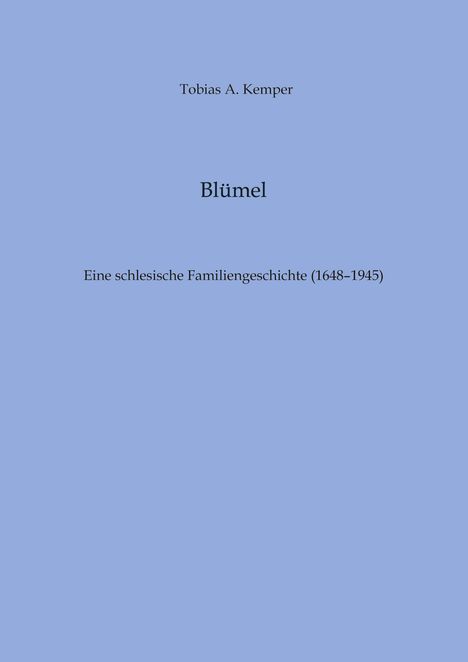 Blümel. Eine schlesische Familiengeschichte (1648–1945). Tobias A. Kemper. Blauer Hintergrund.