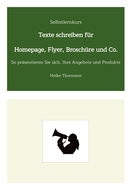 Heike Thormann: Selbstlernkurs: Texte schreiben für Homepage, Flyer, Broschüre und Co., Buch