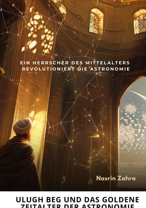 Nasrin Zahra: Ulugh Beg und das goldene Zeitalter der Astronomie, Buch