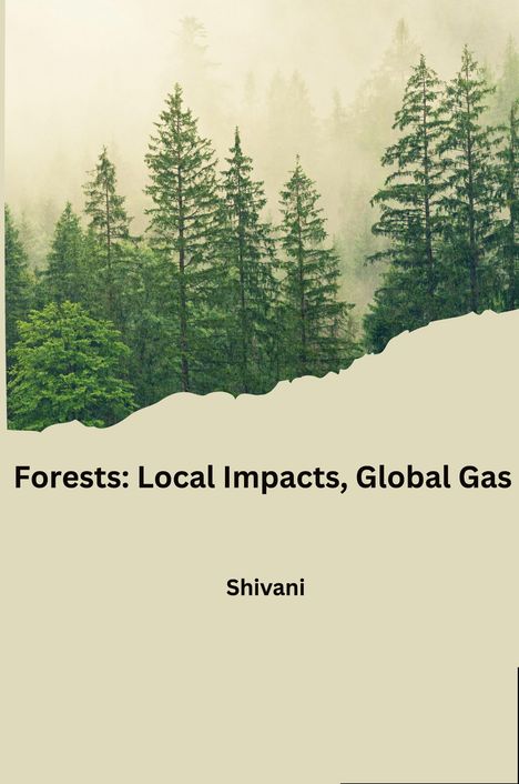 Shivani: Forests: Local Impacts, Global Gas, Buch
