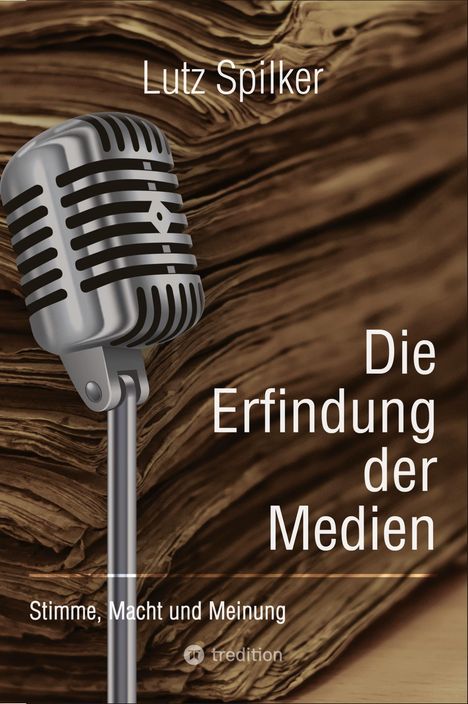 Lutz Spilker: Die Erfindung der Medien, Buch