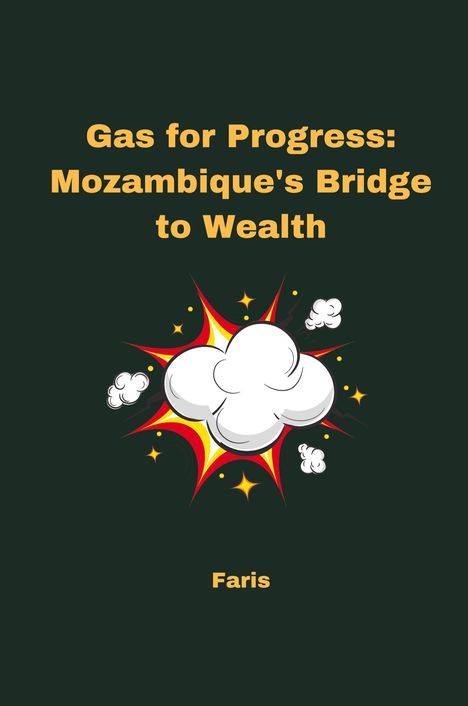 Faris: Gas for Progress: Mozambique's Bridge to Wealth, Buch