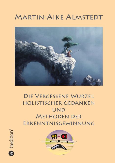 Martin-Aike Almstedt: Die vergessene Wurzel Holistischer Gedanken, Buch