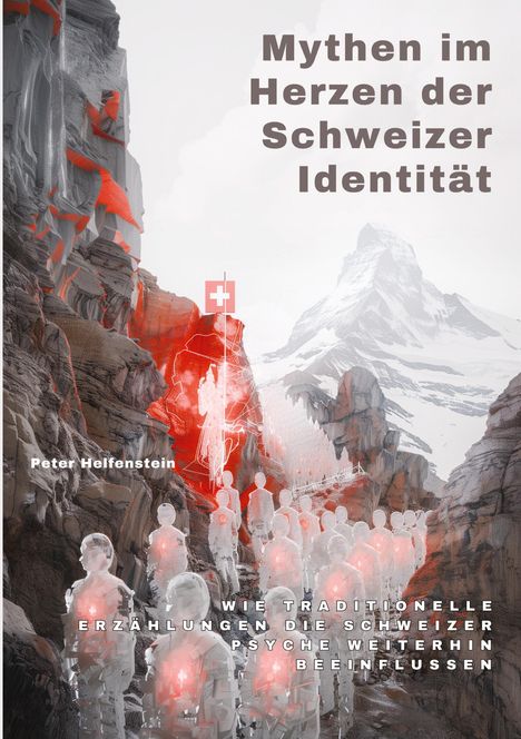 Peter Helfenstein: Mythen im Herzen der Schweizer Identität, Buch