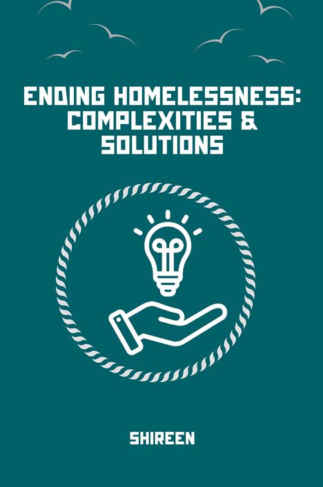 Shireen: Homelessness: Causes, Impacts, Solutions, Buch