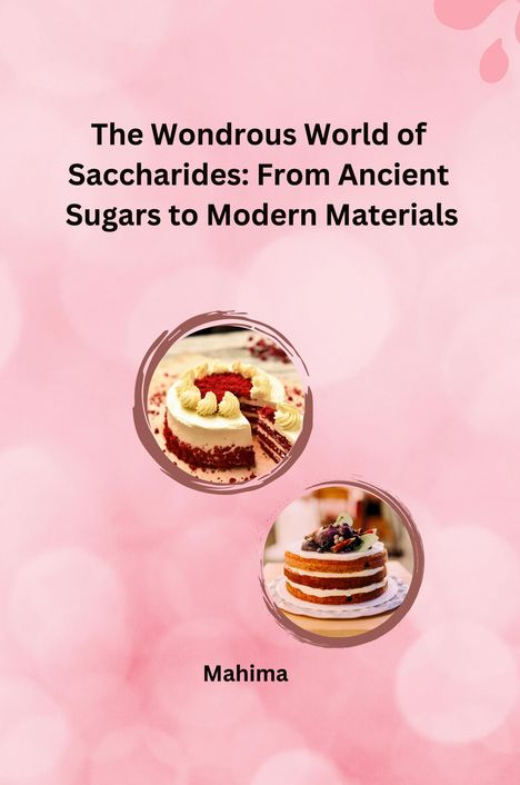 Mahima: The Wondrous World of Saccharides: From Ancient Sugars to Modern Materials, Buch