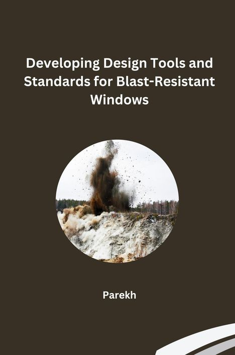 Parekh: Developing Design Tools and Standards for Blast-Resistant Windows, Buch