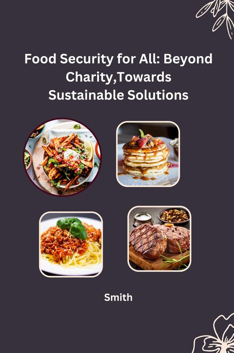 Smith: Food Security for All: Beyond Charity, Towards Sustainable Solutions, Buch