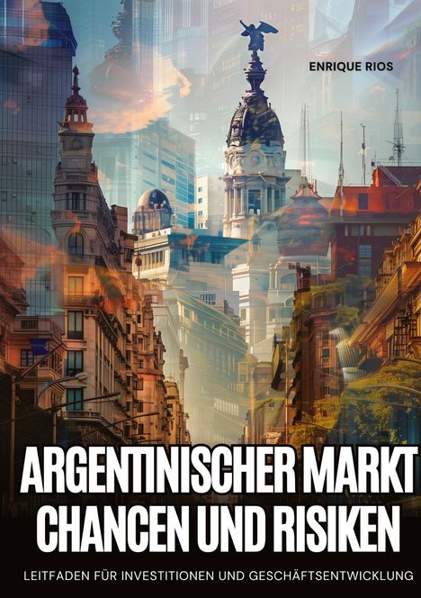 Enrique Rios: Argentinischer Markt: Chancen und Risiken, Buch