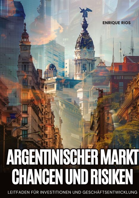 Enrique Rios: Argentinischer Markt: Chancen und Risiken, Buch