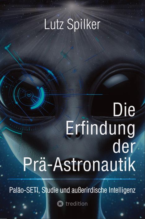 Lutz Spilker: Die Erfindung der Prä-Astronautik, Buch