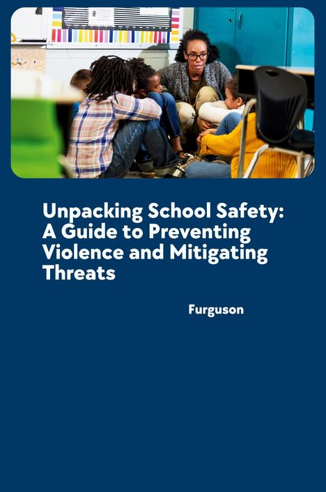 Furguson: Unpacking School Safety: A Guide to Preventing Violence and Mitigating Threats, Buch