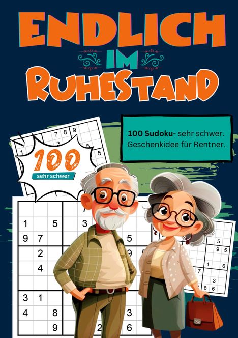 Endlich in Rente Geschenkbücher: Endlich im Ruhestand- Sudoku Geschenkbuch, Buch