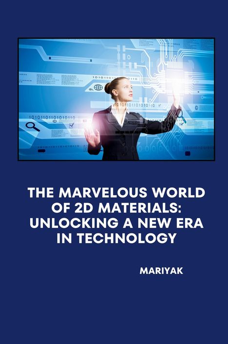 Mariyak: The Marvelous World of 2D Materials: Unlocking a New Era in Technology, Buch