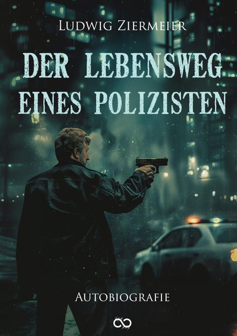 Ludwig Ziermeier: Der Lebensweg eines Polizisten, Buch