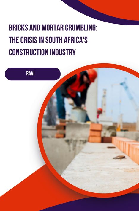 Ravi: Bricks and Mortar Crumbling: The Crisis in South Africa's Construction Industry, Buch