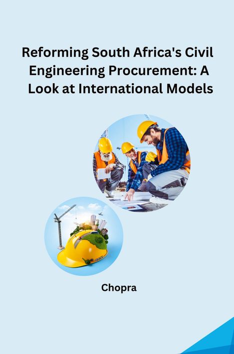 Chopra: Reforming South Africa's Civil Engineering Procurement: A Look at International Models, Buch