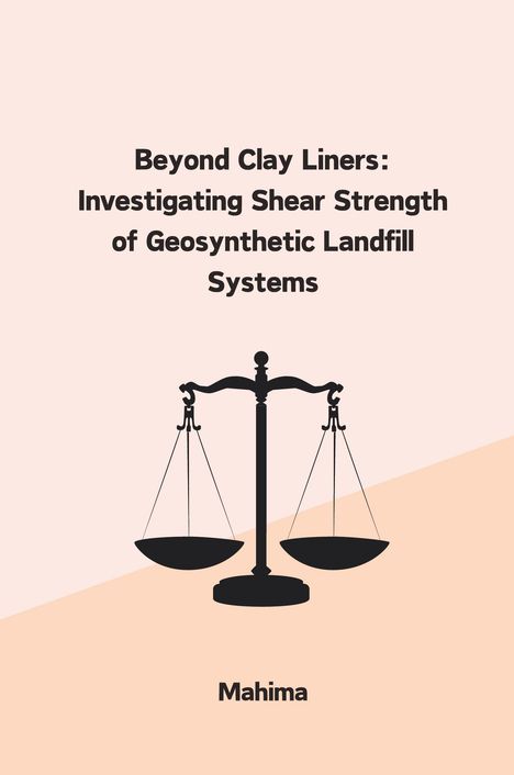 Mahima: Beyond Clay Liners: Investigating Shear Strength of Geosynthetic Landfill Systems, Buch
