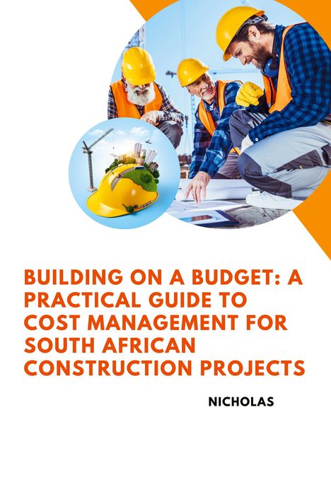 Nicholas: Building on a Budget: A Practical Guide to Cost Management for South African Construction Projects, Buch