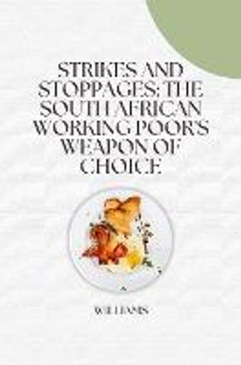 Williams: Strikes and Stoppages: The South African Working Poor's Weapon of Choice, Buch