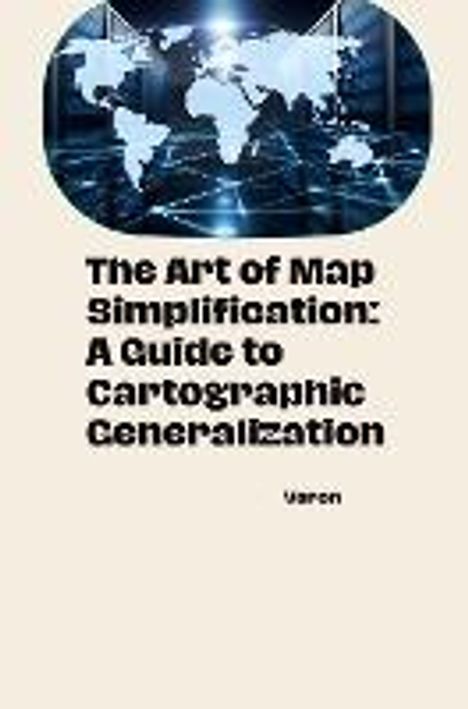 Veron: The Art of Map Simplification: A Guide to Cartographic Generalization, Buch