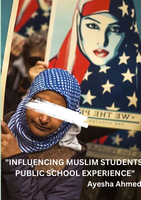 Ayesha Ahmed: "Influencing Muslim Students' Public School Experience", Buch