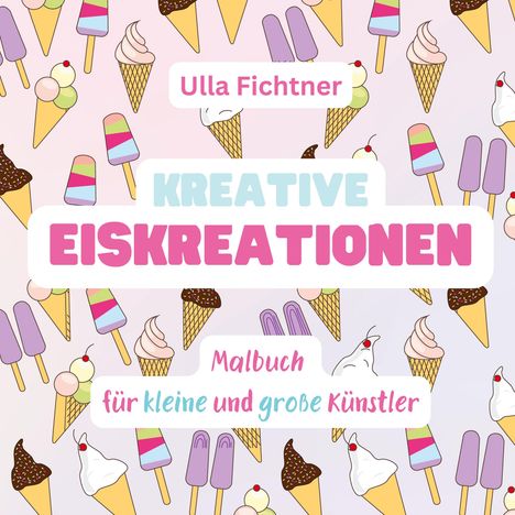 Ulla Fichtner: Kreative Eiskreationen, Buch