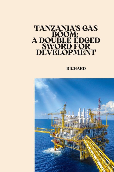 Richard: Tanzania's Gas Boom: A Double-Edged Sword for Development, Buch