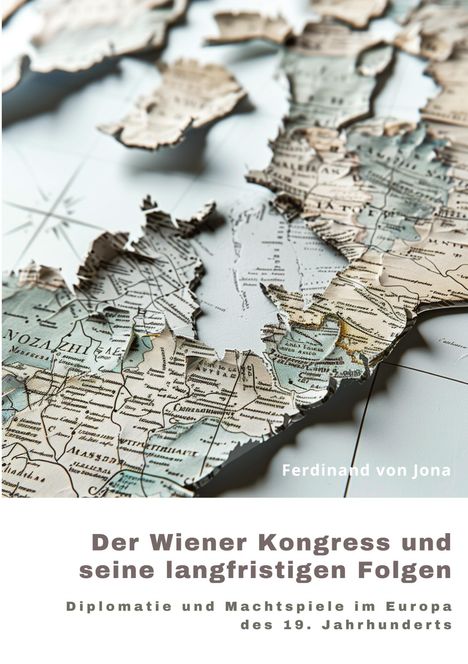 Ferdinand von Jona: Der Wiener Kongress und seine langfristigen Folgen, Buch