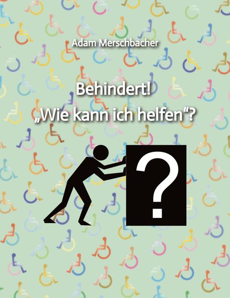Adam Merschbacher: Behindert! ¿Wie kann ich helfen¿?, Buch