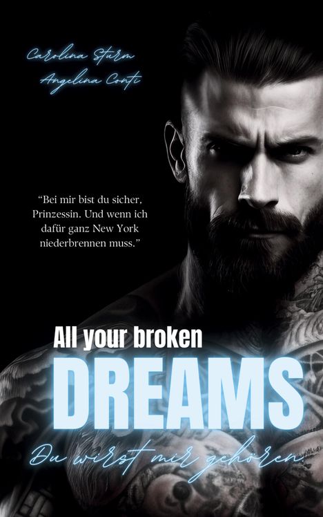 Carolina Sturm: ALL YOUR BROKEN DREAMS (Dark Mafia Romance), Buch