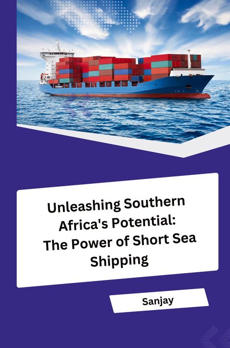 Sanjay: Unleashing Southern Africa's Potential: The Power of Short Sea Shipping, Buch