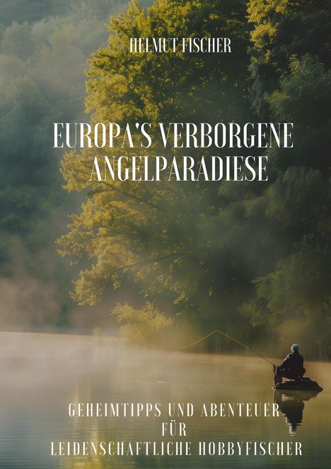 Helmut Fischer: Europa's verborgene Angelparadiese, Buch