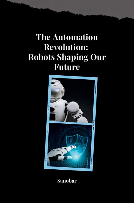 Sanobar: The Automation Revolution: Building a Safer, More Fulfilling Future with Robots, Buch