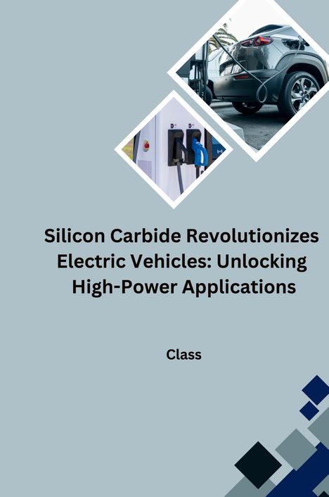 Class: Silicon Carbide Revolutionizes Electric Vehicles: Unlocking High-Power Applications, Buch