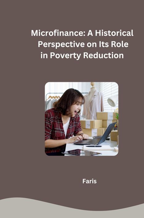 Faris: Microfinance: A Historical Perspective on Its Role in Poverty Reduction, Buch