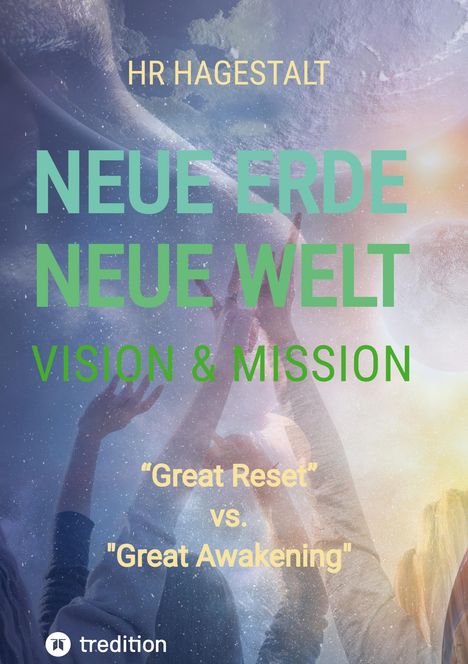 Hr Hagestalt: NEUE ERDE - NEUE WELT Vision &amp; Mission, Buch