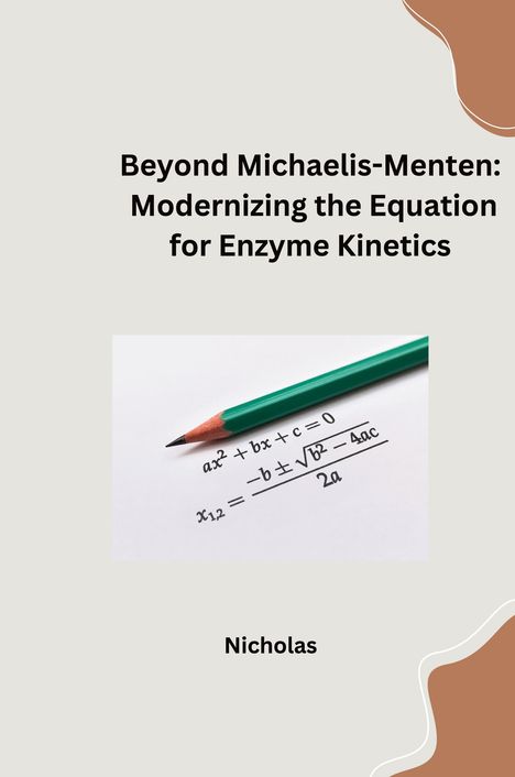 Nicholas: Beyond Michaelis-Menten: Modernizing the Equation for Enzyme Kinetics, Buch