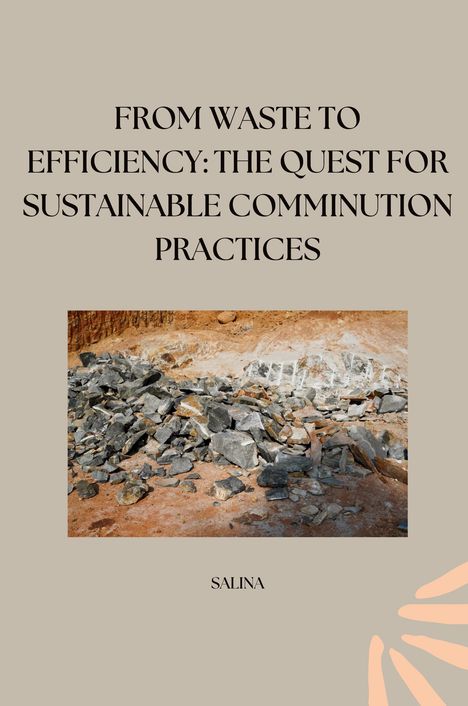 Salina: From Waste to Efficiency: The Quest for Sustainable Comminution Practices, Buch