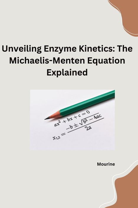 Mourine: Unveiling Enzyme Kinetics: The Michaelis - Menten Equation Explained, Buch