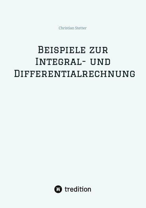 Christian Stetter: Beispiele zur Integral- und Differentialrechnung, Buch