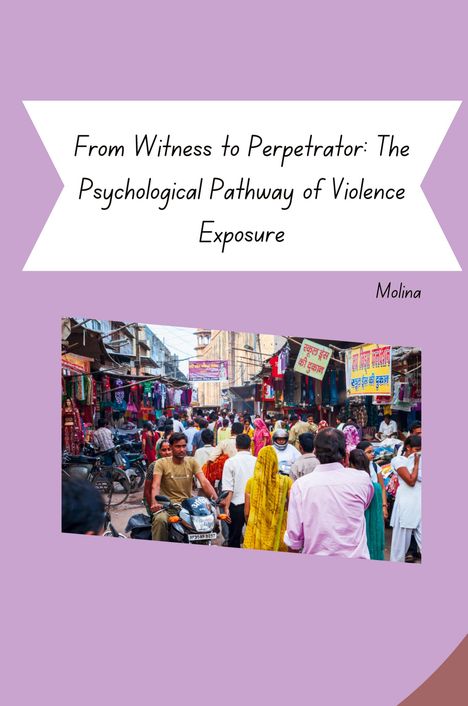 Molina: From Witness to Perpetrator: The Psychological Pathway of Violence Exposure, Buch